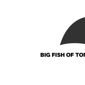 BIG FISH OF TOMORROW