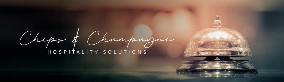 Chips & Champagne | hospitality solutions